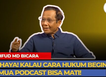 Mahfud MD: Bahaya! Kalau Cara Hukum Begini, Semua Podcast Bisa Mati!