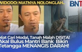 Niat Cari Modal, Tanah Malah DISITA! Akal Bulus Mantri Bank Bikin Tetangga MENANGIS DARAH!